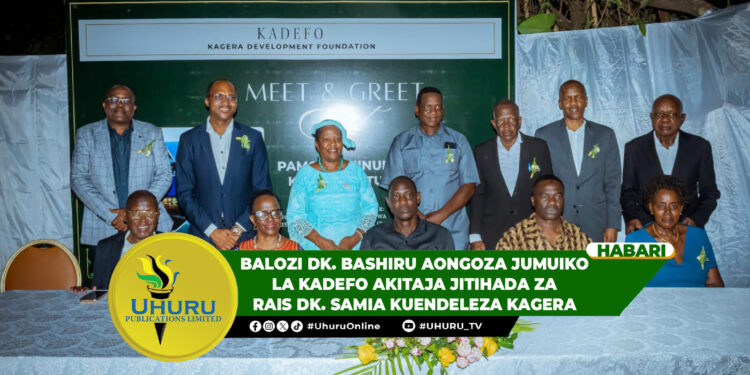BALOZI DK. BASHIRU AONGOZA JUMUIKO LA KADEFO AKITAJA JITIHADA ZA RAIS DK. SAMIA KUENDELEZA KAGERA