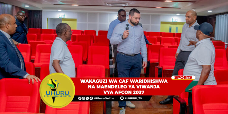 WAKAGUZI WA CAF WARIDHISHWA NA MAENDELEO YA VIWANJA VYA AFCON 2027
