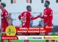 SIMBA, SINGIDA BS MACHO ‘KAGAME CUP’