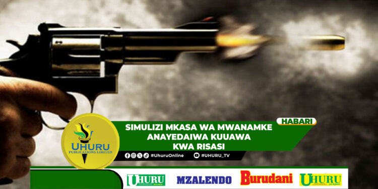 SIMULIZI MKASA WA MWANAMKE ANAYEDAIWA KUUAWA KWA RISASI