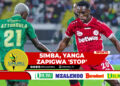 SIMBA, YANGA ZAPIGWA ‘STOP’